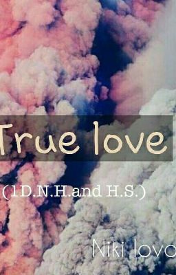 True love(1D.N.H.and H.S.)