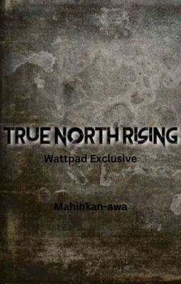 True North Rising || HALTED ||