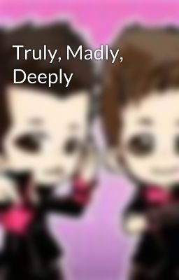 Truly, Madly, Deeply