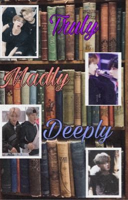 Truly, Madly, Deeply 💜 Au 