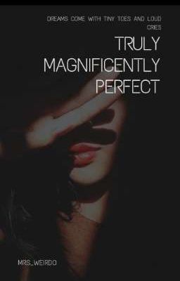 Truly Magnificently Perfect