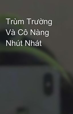 Trùm Trường Và Cô Nàng Nhút Nhát