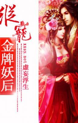 trùn sinh - túng sủng kim bài yêu hậu - CV: rich92: tangthuvien.com