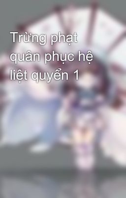 Trừng phạt quân phục hệ liệt quyển 1