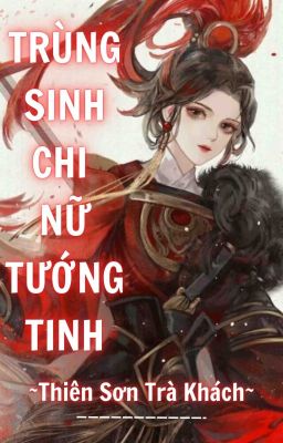 Trùng Sinh Chi Nữ Tướng Tinh ( Bản dịch )