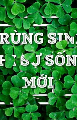 TRÙNG SINH CHI SỰ SỐNG MỚI<● đam mỹ◆>