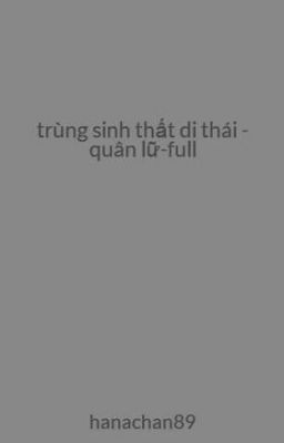 trùng sinh thất di thái - quân lữ-full