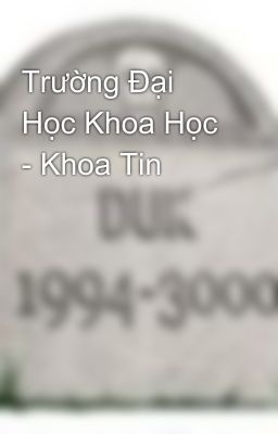 Trường Đại Học Khoa Học - Khoa Tin