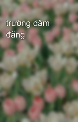 trường dâm đãng