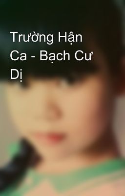 Trường Hận Ca - Bạch Cư Dị