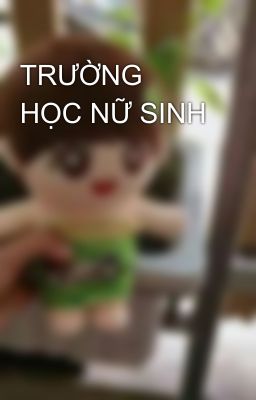 TRƯỜNG HỌC NỮ SINH