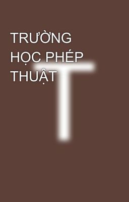 TRƯỜNG HỌC PHÉP THUẬT