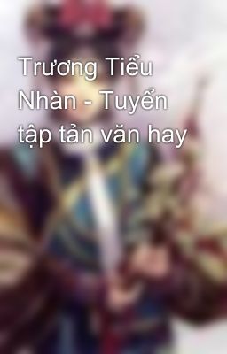 Trương Tiểu Nhàn - Tuyển tập tản văn hay