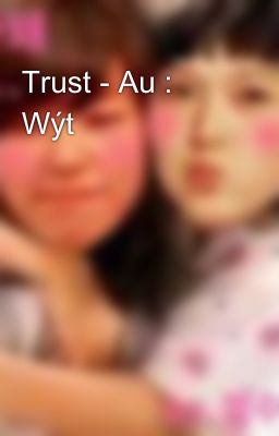 Trust - Au : Wýt