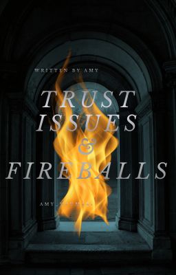 Trust issues and Fireballs