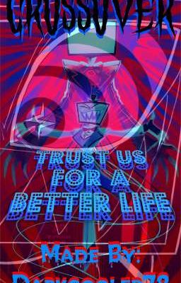 Trust Us For A Better Life (Crossover X Vox Male Reader