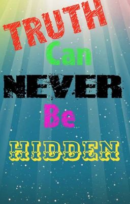 TRUTH can NEVER be HIDDEN *#^(Completed)^#*