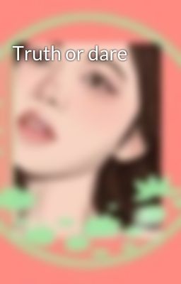 Truth or dare 