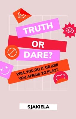 Truth or dare?