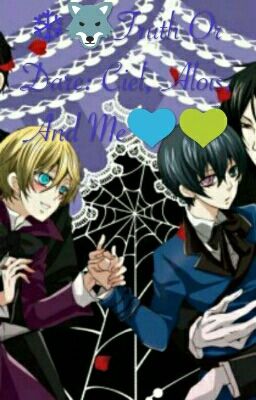 Truth Or Dare: Ciel, Alois, And Me