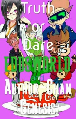 Truth or Dare; Eddsworld and Author-Chan(Genesis)