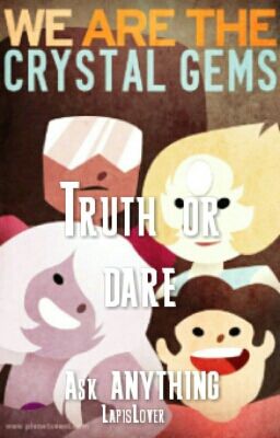 Truth or dare:Steven Universe[COMPLETED! WE ARE NOT TAKING YOUR DARES DAMMIT!]