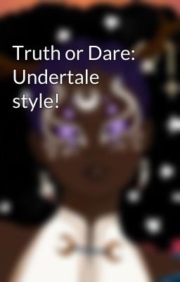 Truth or Dare: Undertale style!