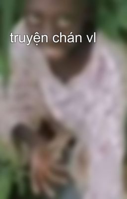 truyện chán vl