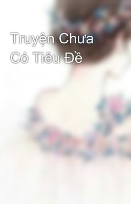 Truyện Chưa Có Tiêu Đề