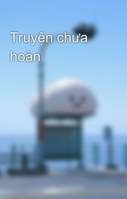 Truyện chưa hoàn