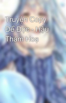 Truyện Copy Để Đọc - Hậu Thảm Hoạ