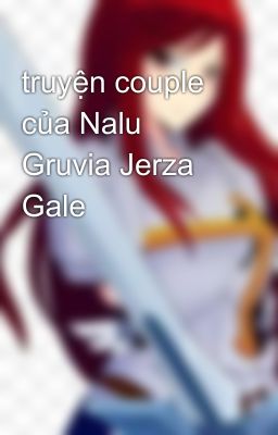 truyện couple của Nalu Gruvia Jerza Gale