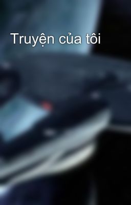 Truyện của tôi