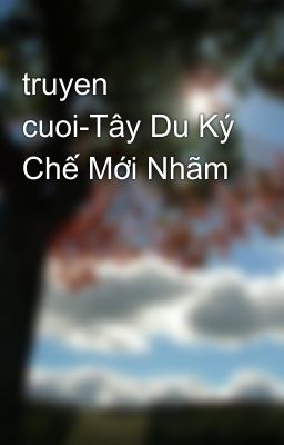 truyen cuoi-Tây Du Ký Chế Mới Nhãm