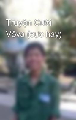 Truyện Cười Vôva (cực hay)