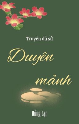 (Truyện dã sử) Duyên mảnh [Lê Thánh Tông - Nguyễn Kính phi]