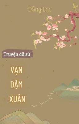 [Truyện dã sử] Vạn Dặm Xuân (Bản mới)