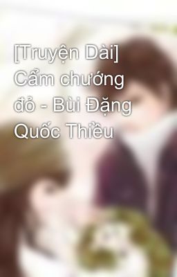 [Truyện Dài] Cẩm chướng đỏ - Bùi Đặng Quốc Thiều