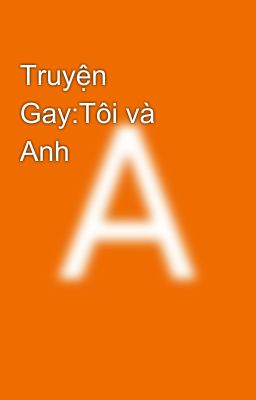 Truyện Gay:Tôi và Anh