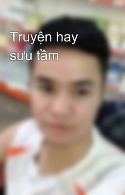 Truyện hay sưu tầm