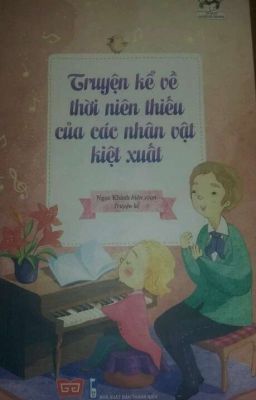 Truyện kể về thời niên thiếu của các nhân vật kiệt xuất