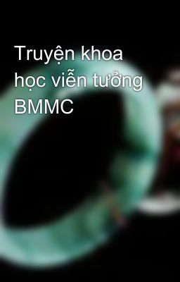 Truyện khoa học viễn tưởng BMMC