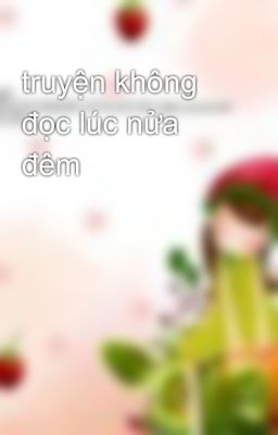 truyện không đọc lúc nửa đêm