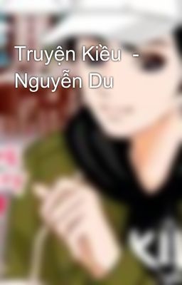 Truyện Kiều  - Nguyễn Du