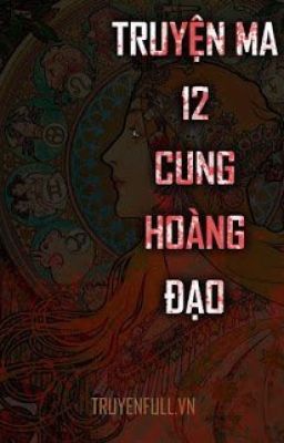 TRUYỆN MA 12 CUNG HOÀNG ĐẠO