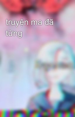 truyện ma đã từng