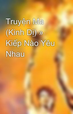 Truyện Ma (Kinh Dị) » Kiếp Nào Yêu Nhau