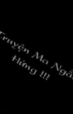 Truyện Ma Ngẫu Hứng !!!