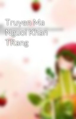 Truyen Ma Nguoi Khan TRang