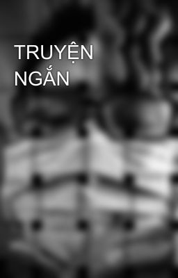 TRUYỆN NGẮN